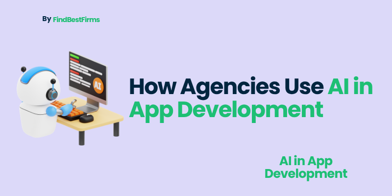 How Agencies Use AI in App Development